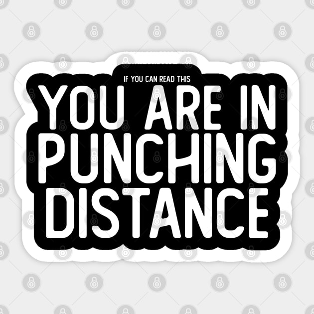 If You Can Read This, You Are in Punching Distance Sticker by giovanniiiii